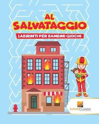 Cover image for Al Salvataggio: Labirinti Per Bambini Giochi