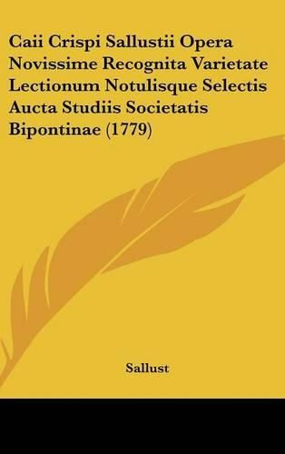 Cover image for Caii Crispi Sallustii Opera Novissime Recognita Varietate Lectionum Notulisque Selectis Aucta Studiis Societatis Bipontinae (1779)
