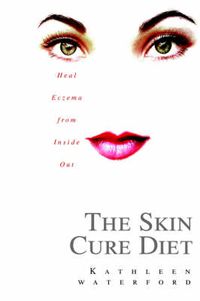 Cover image for The Skin Cure Diet: Heal Eczema from Inside Out