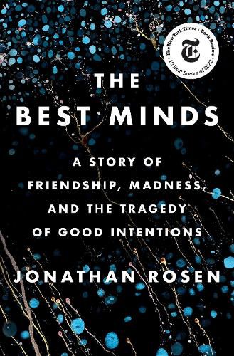 Cover image for The Best Minds: A Story of Friendship, Madness, and the Tragedy of Good Intentions