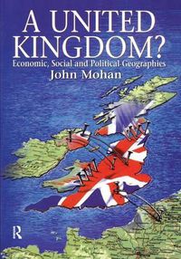 Cover image for A United Kingdom?: Economic, Social and Political Geographies