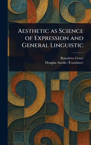 Cover image for Aesthetic as Science of Expression and General Linguistic