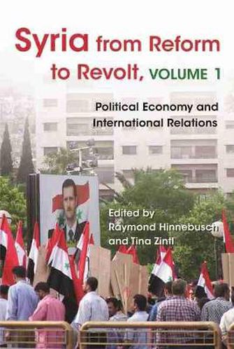 Cover image for Syria from Reform to Revolt, Volume 1: Political Economy and International Relations