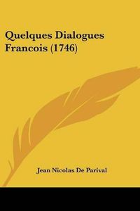 Cover image for Quelques Dialogues Francois (1746)