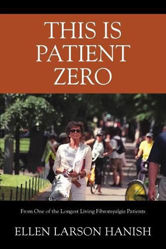 Cover image for This is Patient Zero: From One of the Longest Living Fibromyalgia Patients