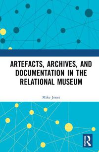 Cover image for Artefacts, Archives, and Documentation in the Relational Museum
