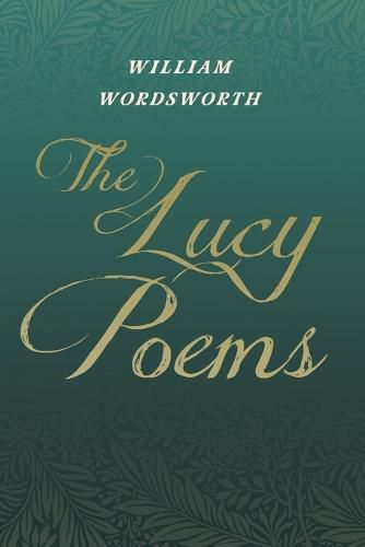 The Lucy Poems: Including an Excerpt from 'The Collected Writings of Thomas De Quincey