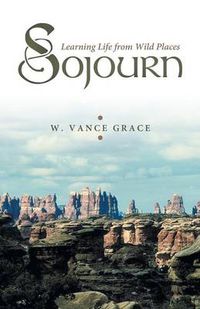 Cover image for Sojourn: Learning Life from Wild Places