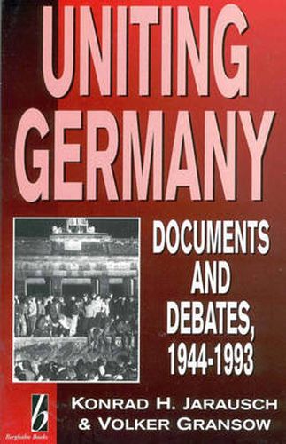 Cover image for Uniting Germany: Documents and Debates