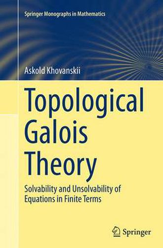 Cover image for Topological Galois Theory: Solvability and Unsolvability of Equations in Finite Terms