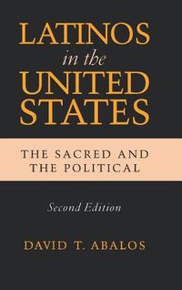 Cover image for Latinos in the United States: The Sacred and the Political, Second Edition