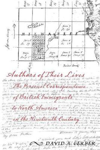 Cover image for Authors of Their Lives: The Personal Correspondence of British Immigrants to North America in the Nineteenth Century