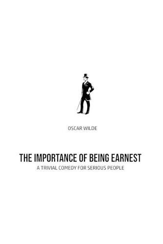 Cover image for The Importance of Being Earnest: A Trivia Comedy for Serious People