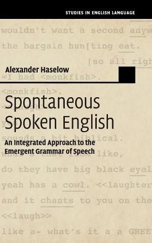 Cover image for Spontaneous Spoken English: An Integrated Approach to the Emergent Grammar of Speech