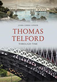 Cover image for Thomas Telford Through Time
