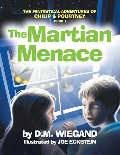 Cover image for The Fantastical Adventures of Chilip & Pourtney Book 1: The Martian Menace