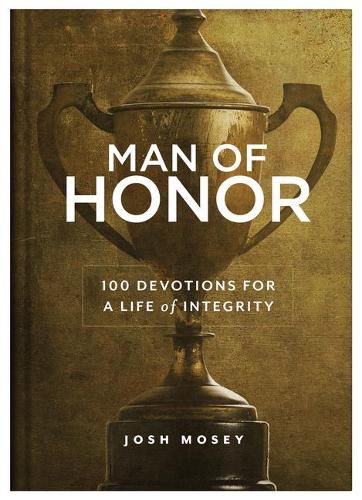 Cover image for Man of Honor: 100 Devotions for a Life of Integrity