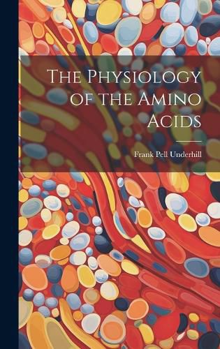 Cover image for The Physiology of the Amino Acids