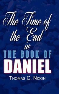 Cover image for The Time of the End in the Book of Daniel