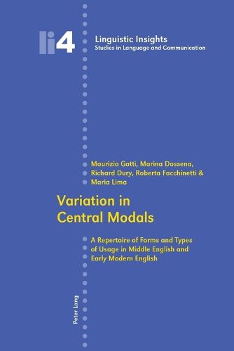 Variation in Central Modals: A Repertoire of Forms and Types of Usage in Middle English and Early Modern English