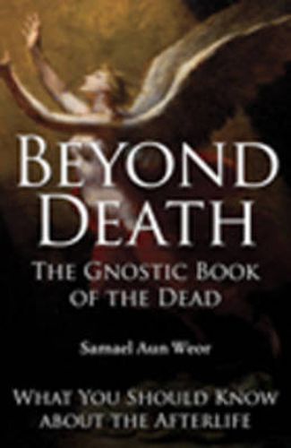 Cover image for Beyond Death: The Gnostic Book of the Dead What You Should Know About the Afterlife