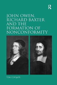 Cover image for John Owen, Richard Baxter and the Formation of Nonconformity