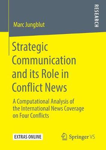 Cover image for Strategic Communication and its Role in Conflict News: A Computational Analysis of the International News Coverage on Four Conflicts