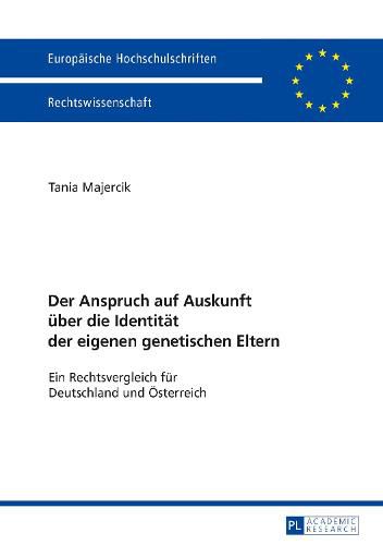 Cover image for Der Anspruch Auf Auskunft Ueber Die Identitaet Der Eigenen Genetischen Eltern: Ein Rechtsvergleich Fuer Deutschland Und Oesterreich