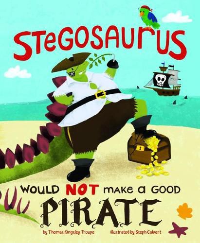 Cover image for Stegosaurus Would Not Make a Good Pirate