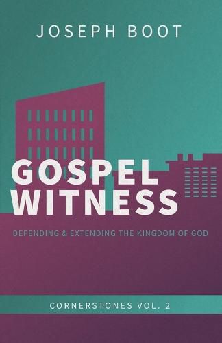 Gospel Witness: Defending & Extending the Kingdom of God