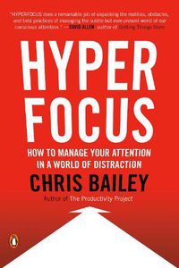 Cover image for Hyperfocus: How to Manage Your Attention in a World of Distraction