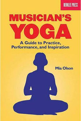 Cover image for Musician's Yoga: A Guide to Practice, Performance, and Inspiration