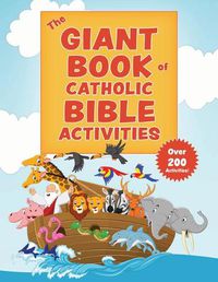 Cover image for The Giant Book of Catholic Bible Activities: The Perfect Way to Introduce Kids to the Bible!