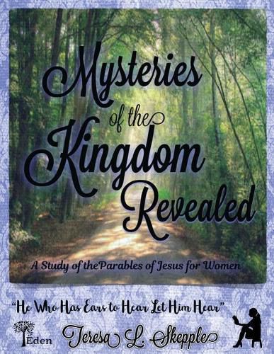 Cover image for Mysteries of the Kingdom Revealed: A Study of the Parables of Jesus for Women