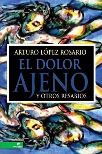 Cover image for El Dolor Ajeno Y Otros Resabios