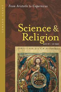 Cover image for Science and Religion, 400 B.C. to A.D. 1550: From Aristotle to Copernicus