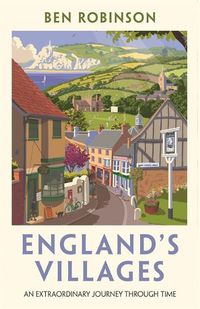 Cover image for England's Villages: An Extraordinary Journey Through Time