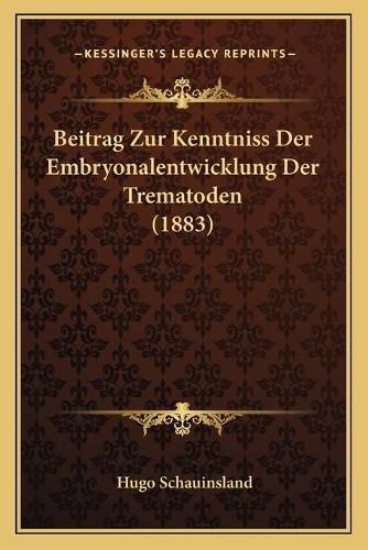 Cover image for Beitrag Zur Kenntniss Der Embryonalentwicklung Der Trematoden (1883)