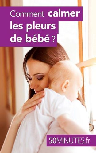 Cover image for Comment calmer les pleurs de bebe ?