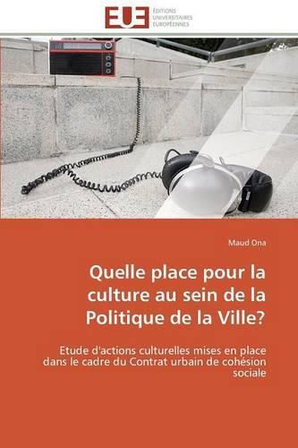 Cover image for Quelle Place Pour La Culture Au Sein de la Politique de la Ville?