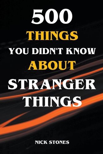 Cover image for 500 Things You Didn't Know About Stranger Things