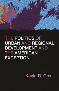 Cover image for The Politics of Urban and Regional Development and the American Exception