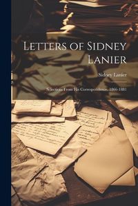 Cover image for Letters of Sidney Lanier