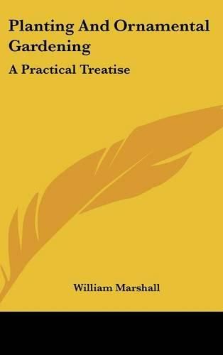 Cover image for Planting and Ornamental Gardening: A Practical Treatise