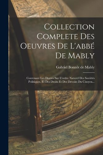 Cover image for Collection Complete Des Oeuvres De L'abbe De Mably