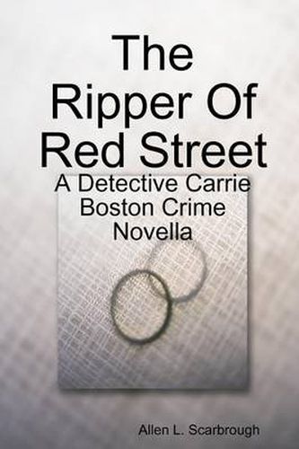 Cover image for The Ripper Of Red Street: A Detective Carrie Boston Crime Novella