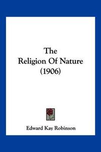 Cover image for The Religion of Nature (1906)