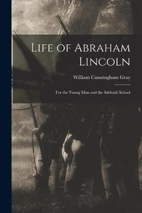 Cover image for Life of Abraham Lincoln: For the Young Man and the Sabbath School
