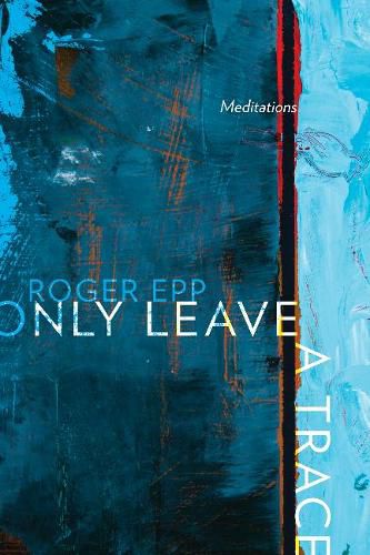 Cover image for Only Leave a Trace: Meditations