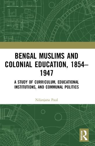 Cover image for Bengal Muslims and Colonial Education, 1854-1947